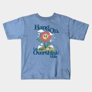 Funny Introvert - Hang on. Let me overthink this Kids T-Shirt